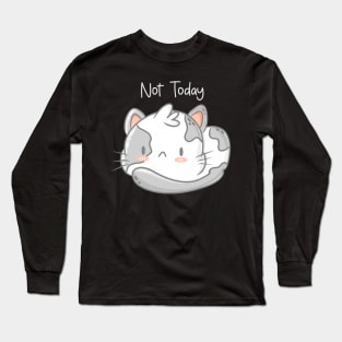 Not Today Long Sleeve T-Shirt